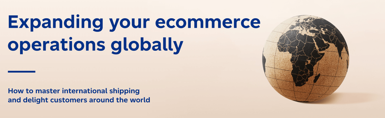 Expanding your ecommerce operations globally. How to master international shipping and delight customers around the world.